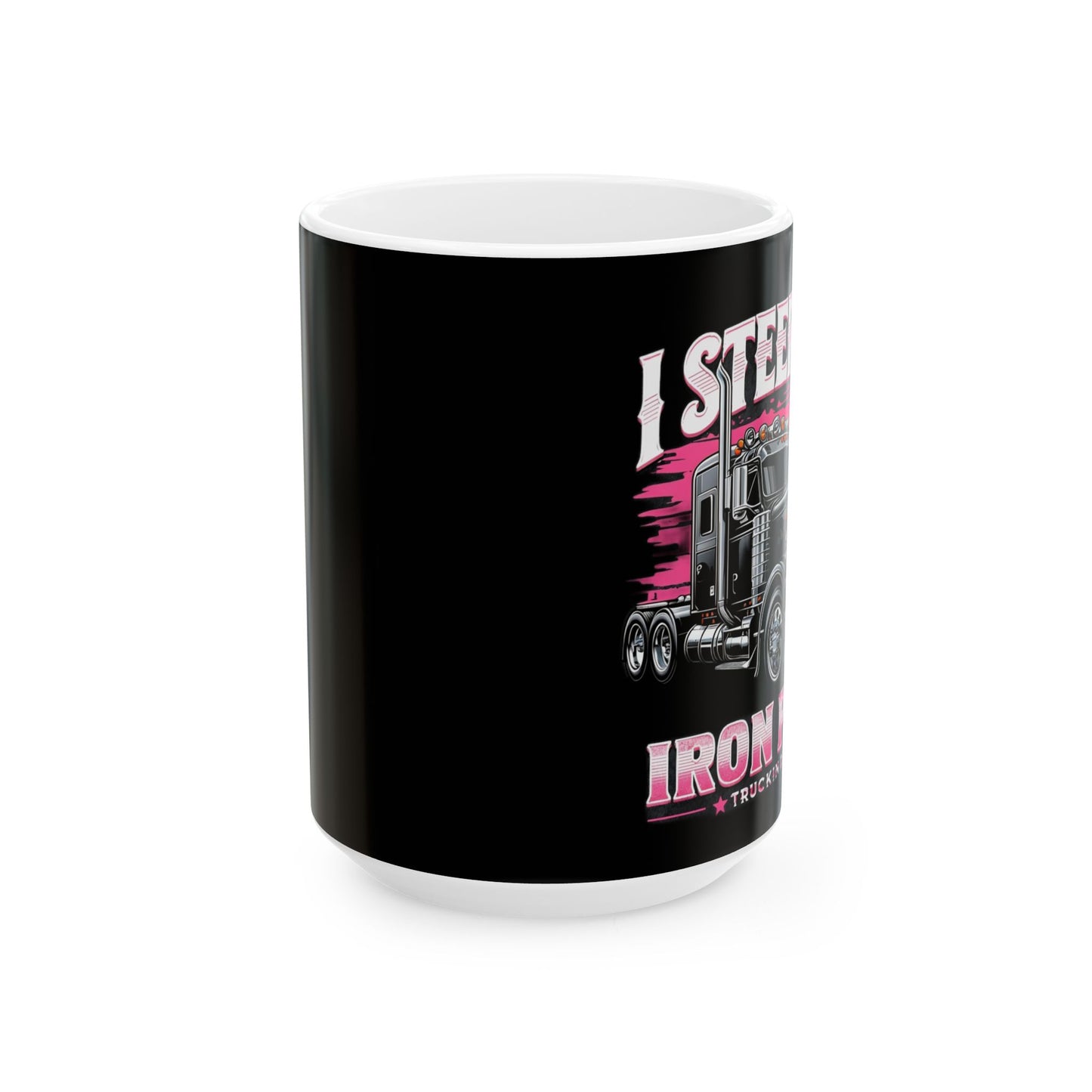 Trucker Life Ceramic Mug - I Steer Iron Horse Design - 11oz & 15oz